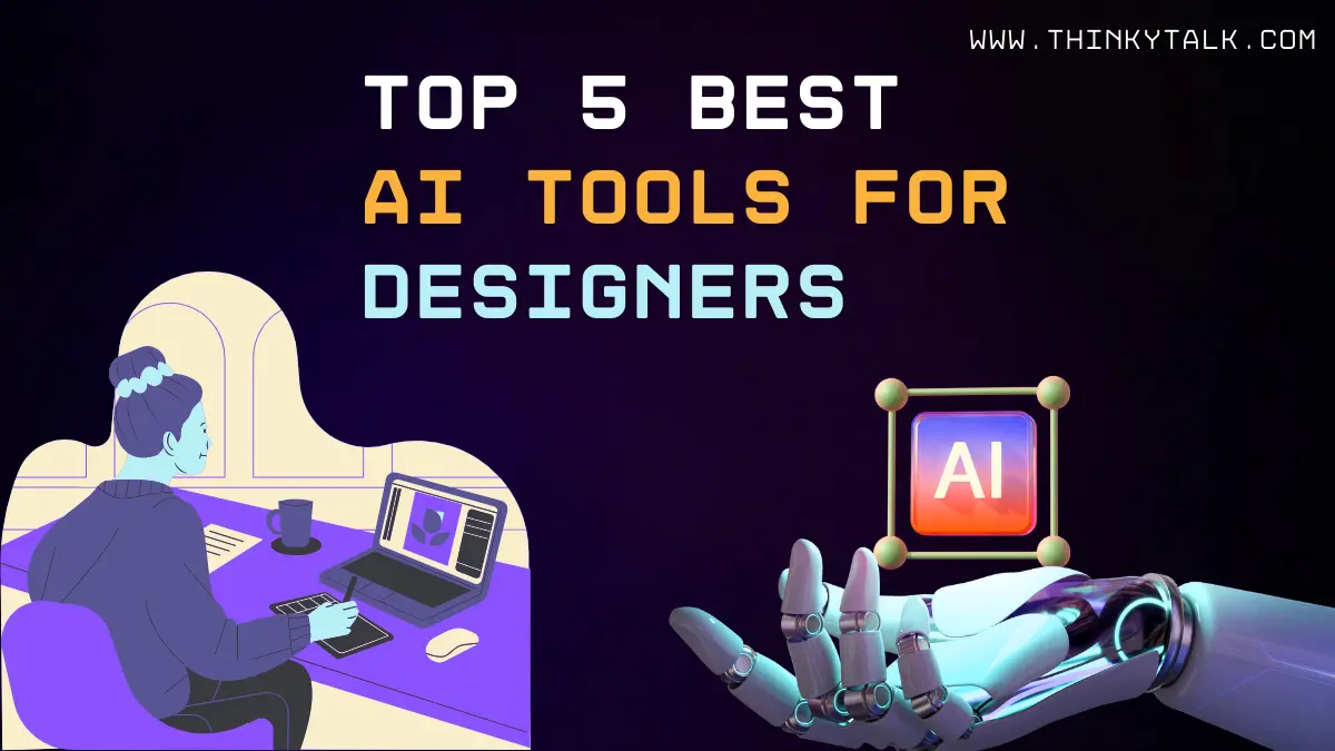 Top 5 Best AI Tools For Designers: Enhancing Creativity And Efficiency ...