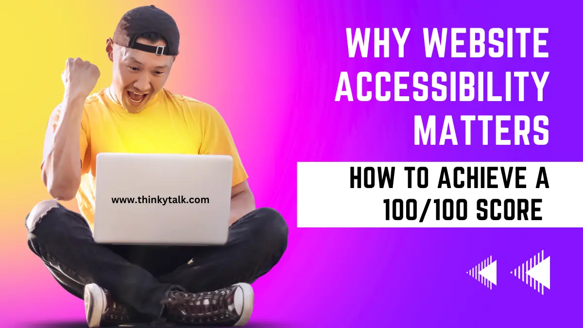 How To Improve Website Accessibility (100/100) Score - ThinkyTalk